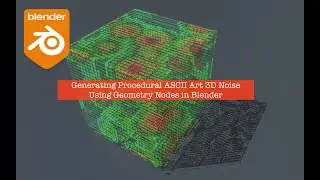LIVENODING Generating 3D ASCII Art With Noise And Geometry Nodes