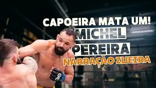 CAPOEIRA MATA UM/ LUTA COM NARRAÇÃO ZUEIRA/ MICHEL PEREIRA UFC 