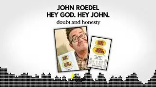 488 - Hey God, Hey John - John Roedel