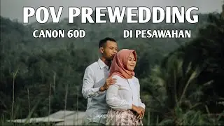 POV PREWEDDING DI AREA PESAWAHAN | CANON 60D + LENSA 50MM F1.8