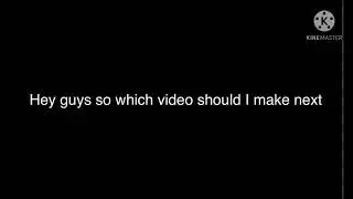 Which video should I make next