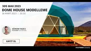 3ds Max 2023 ile Dome House Modelleme Webinarı