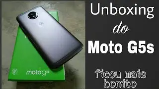 Moto G5s unboxing - ficou mais bonito