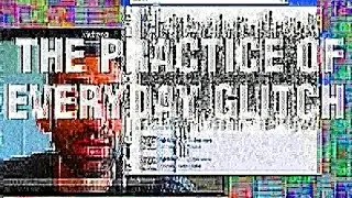the practice of everyday glitch art [ part 4 of 4 ]