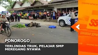 PONOROGO - Terlindas Truk, Pelajar SMP Meregang Nyawa