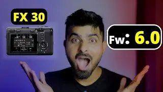 Sony FX30 Firmware Update 6.0 - What You NEED to Know