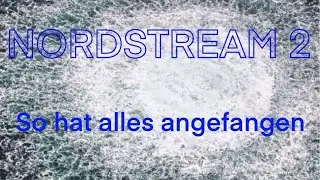 Zeitzeugen Nordstream 2, die Vorgeschichte!