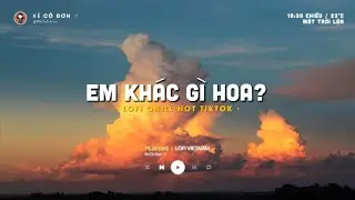 Em Khác Gì Hoa, Ánh Chiều Tàn, Chạy Khỏi Thế Giới Này... Những bản lofi chill hay cho buổi chiều tàn