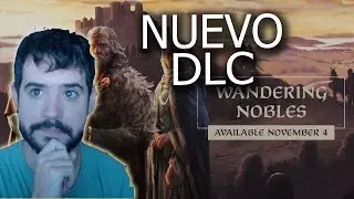 TODA LA INFO SOBRE WANDERING NOBLES - ULTIMO DLC DEL CK3 (De este año xD)