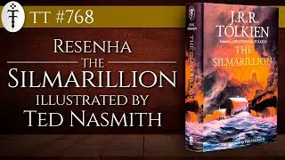 Resenha “The Silmarillion ilustrated by Ted Nasmith” (2021) | TT 768