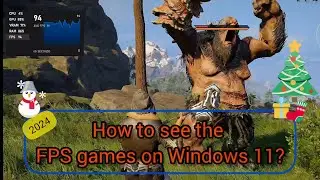 How to see the FPS games on Windows 11?
