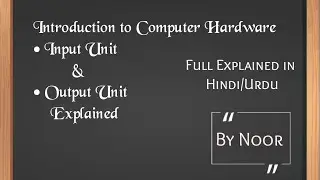 Input Devices and Output Devices | Input and Output Unit full explanation in Hindi/Urdu