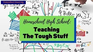 Homeschool High School:  How to Teach the Tough Stuff!