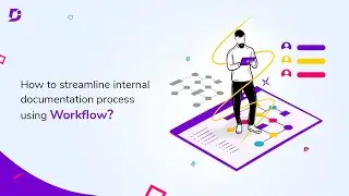 How to streamline internal documentation processes using workflow?