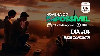 Novena do Impossível, Dia 04 | Vamos rezar pelo seu milagre!