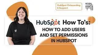 How to Add Users and Set Permissions in HubSpot | HubSpot How To's with Neighbourhood