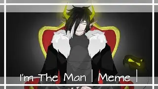 I'm_The_Man | Meme | Oc. | 💜