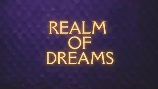 Realm of Dreams - Complete in Under 6 Hours?