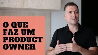 O que faz um Product Owner? [Decifrando o Agile 8]