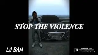 [NL:RP] [IC] Lil BAM - Stop the Violence