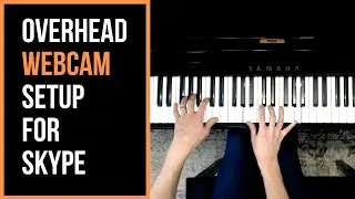 How to Set Up an Overhead Webcam for Online Piano Lessons (Top Down Camera View)