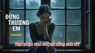 Đừng Thương Em - Ai Singer | Karaoke Mới Nhất 2025