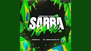 ARROCHA FUNK SARRA NA 40 (Extended)