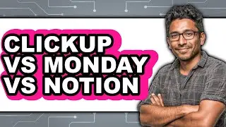 ClickUp Vs Monday Vs Notion - Which Is Better?