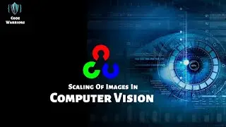 Scaling of Images | Computer Vision |  Python | OpenCV | Code Warriors