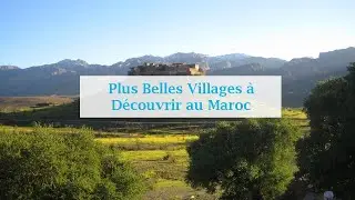 Plus Beaux Villages à  Découvrir au Maroc