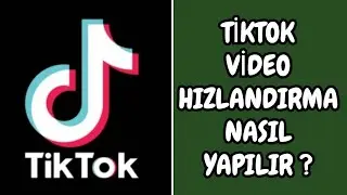 TİKTOK VİDEO HIZLANDIRMA NASIL YAPILIR ?