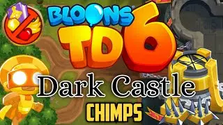 BTD6 - Dark Castle - CHIMPS | Black Border (ft. Quincy)