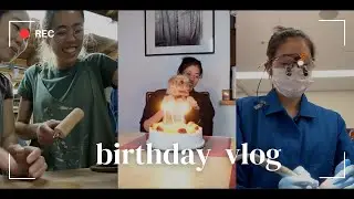 Birthday Vlog: realities of being an adult/dental student