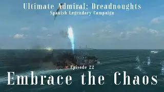 Embrace the Chaos - Episode 22 - Spanish Legendary Campaign - Ultimate Admiral Dreadnoughts