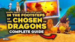 In the Footsteps of the Chosen of Dragons Quest Chain | Natlan 10 World Quests | genshin Impact 5.0