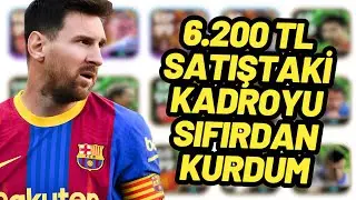 6200 TL SATIŞTAKİ KADROYU SIFIRDAN KURDUM | EFOOTBALL 2025 MOBİLE