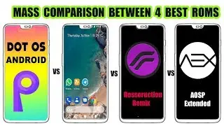Reserruction Remix vs AOSP EXTENDED Vs Dot Os vs Pixel Experience 8.1 - Best Custom Rom Of 2018