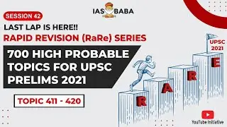 Prelims 2021: Rapid Revision (RaRe) Series - 700 Probable Topics for UPSC Prelims| Session 42