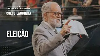 Eleição | CULTO LAGOINHA com o PR. MÁRCIO VALADÃO