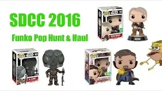 SDCC 2016 FUNKO POP HUNT AND HAUL PART 2