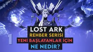 Yeni Başlayanlar İçin Ne Nedir | Lost Ark Rehber Serisi #1