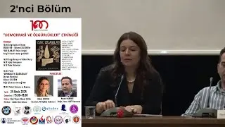 “DEMOKRASİ VE ÖZGÜRLÜKLER” ETKİNLİĞİ - Bölüm 2 (Konuşmacılar) - 100'ncü Yıl Platformu - 25 Ocak 2025