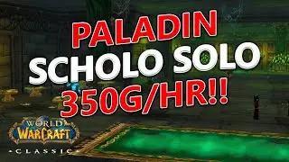 WoW Classic - Paladin Solo SCHOLO AOE Farm! 350g/hr | 12 min/run!