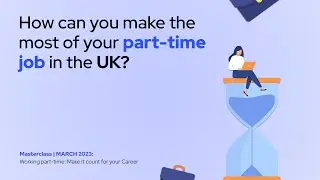 How can you make the most out of your part time job in the UK?