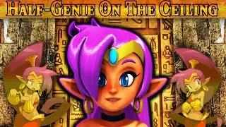 Half Genie On The Ceiling (Shantae Ankha Dance) Not so Dangerous Edition!