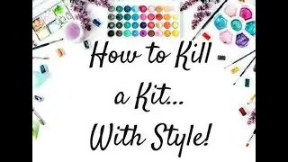 How to Kill a Kit With Style - May 2020 - Kit Plan & Reveal