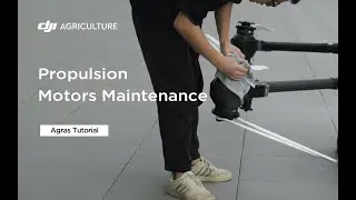 Propulsion Motors Maintenance | Agras Tutorial T50&25