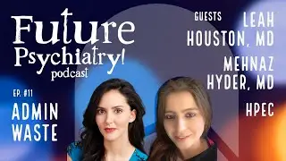 Ep 11 Reducing administrative waste in healthcare by Drs. Leah Houston, Mehnaz Hyder
