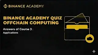 Binance Academy Quiz : Offchain Computing Course 3 Answers