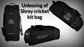 Unboxing of Shrey cricket kit bag